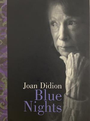 Blue Nights by Joan Didion