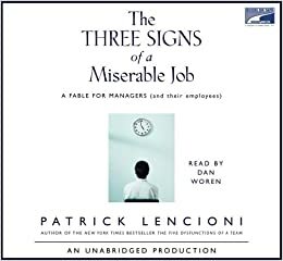 The Three Signs Of A Miserable Job: A Fable For Managers (And Their Employees)Collector's And Library Edition by Patrick Lencioni