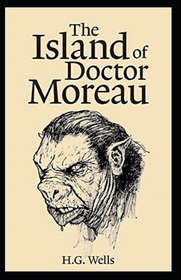 The Island of Dr. Moreau Illustrated by H.G. Wells