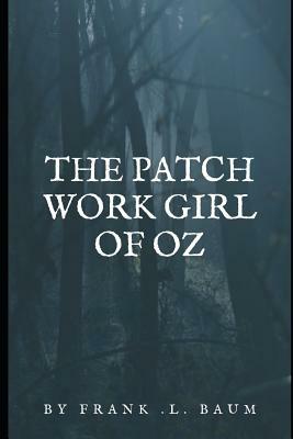 The patch work girl of oz by L. Frank Baum