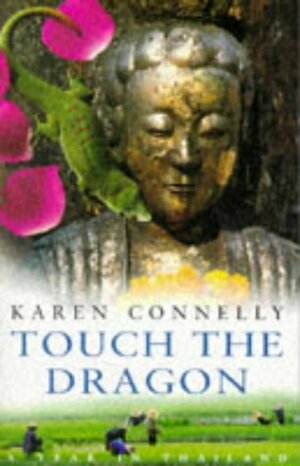 Touch The Dragon: A Thai Journal by Karen Connelly