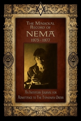 The Magickal Record of Nema: 1975-1977 by Nema