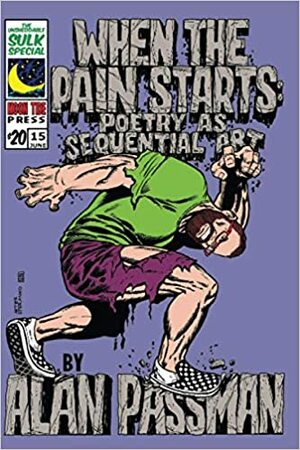 When the Pain Starts: Poetry as Sequential Art by Alan Passman