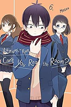 Kuzumi-kun, Can't You Read the Room?, Vol. 6 by Mosco