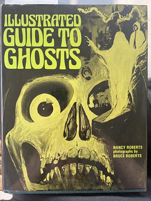 An Illustrated Guide to Ghosts &amp; Mysterious Occurrences in the Old North State by Nancy Roberts