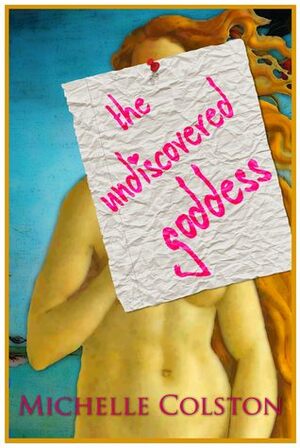 The Undiscovered Goddess by Michelle Colston