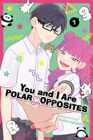 You and I Are Polar Opposites, Vol. 1 by Kocha Agasawa