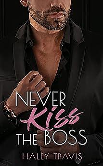 Never Kiss the Boss by Haley Travis