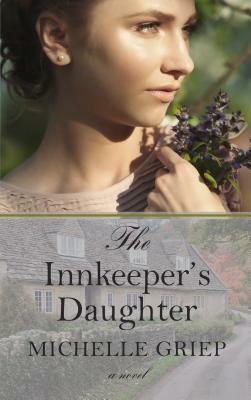 The Innkeeper's Daughter by Michelle Griep