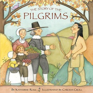 The Story of the Pilgrims by Carolyn Croll, Katharine Ross