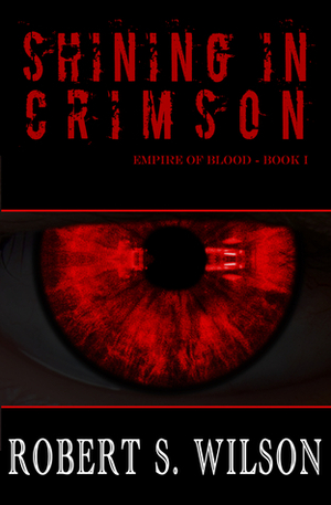 Shining in Crimson by Robert S. Wilson