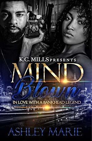 Mind Blown: In Love With A Bankhead Legend by Ashley Marie, Ashley Marie