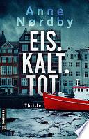 Eis. Kalt. Tot. (Marit Rauch Iversen #1) by Anne Nørdby