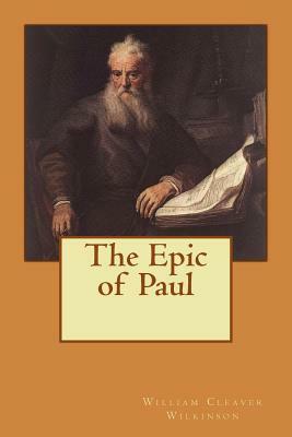 The Epic of Paul by William Cleaver Wilkinson