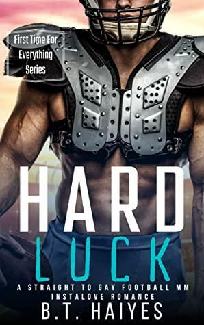 Hard Luck: A Straight To Gay Football MM Instalove Romance (First Time for Everything) by B.T. Haiyes