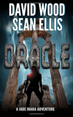 Oracle: A Jade Ihara Adventure by Sean Ellis, David Wood