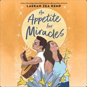 An Appetite for Miracles by Laekan Zea Kemp