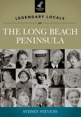 Legendary Locals of the Long Beach Peninsula, Washington by Sydney Stevens