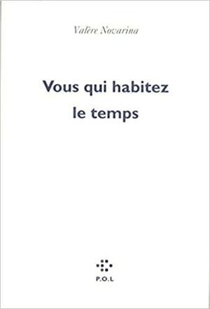Vous Qui Habitez Le Temps (French Edition) by Valère Novarina