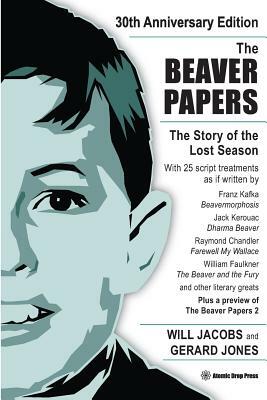 The Beaver Papers - 30th Anniversary Edition: The Story of the Lost Season by Gerard Jones, Will Jacobs