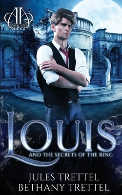 Louis and the Secrets of the Ring by Julie Trettel, Jules Trettel, Bethany Trettel