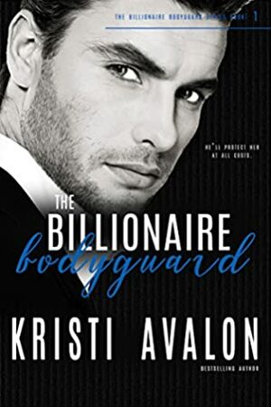 Billionaire Bodyguard by Kristi Avalon