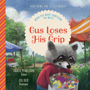 Gus Loses His Grip: When You Want Something Too Much by David Powlison