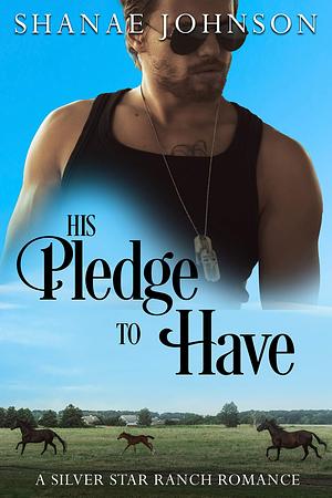 His Pledge to Have by Shanae Johnson