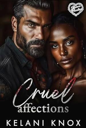 Cruel Affections: A BWWM Dark Mafia Romance  by Kelani Knox