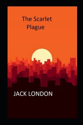 The Scarlet Plague Illustrated by Jack London