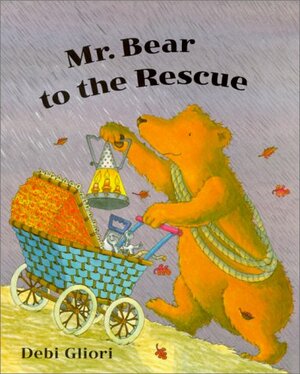 Mr. Bear To The Rescue by Debi Gliori