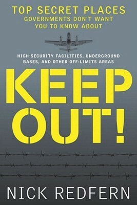 Keep Out! Top Secret Places Governments Don't Want You to Know about by Nick Redfern