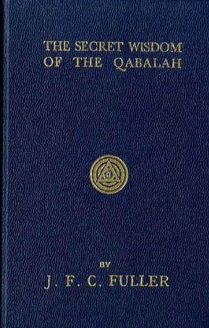 Secret Wisdom of the Qabalah by J.F.C. Fuller