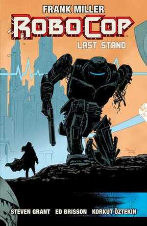 Robocop Vol.3: Last Stand Part 2 by Steven Grant, Frank Miller, Ed Brisson, Korkut Öztekin