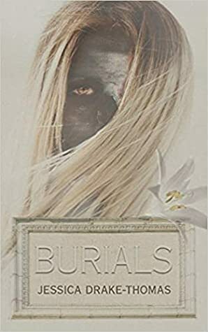 Burials by Jessica Drake-Thomas