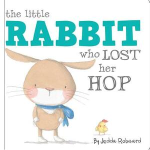 The Little Rabbit Who Lost Her Hop by Jedda Robaard