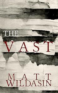 The Vast by Matt Wildasin