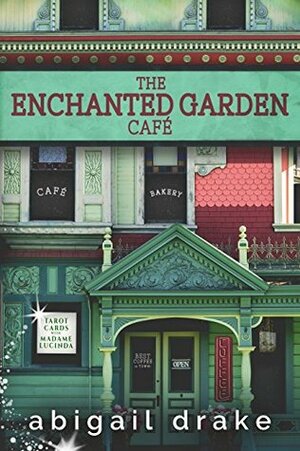 The Enchanted Garden Cafe by Abigail Drake