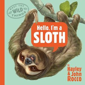 Hello, I'm a Sloth by Hayley Rocco