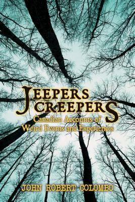 Jeepers Creepers: Canadian Accounts of Weird Events and Experiences by John Robert Colombo