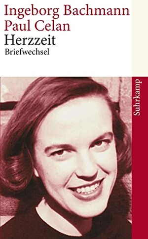 Herzzeit: Ingeborg Bachmann - Paul Celan. Der Briefwechsel by Paul Celan, Ingeborg Bachmann