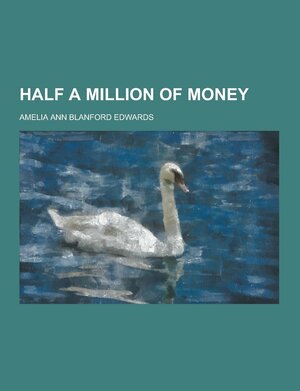 Half a Million of Money by Amelia B. Edwards