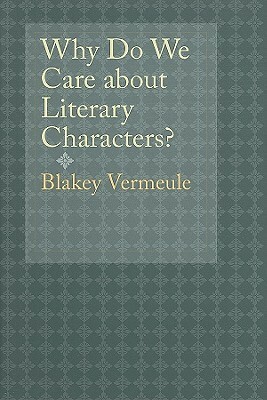 Why Do We Care about Literary Characters? by Blakey Vermeule