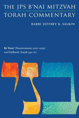 KI Tetse' (Deuteronomy 21:10-25:19) and Haftarah (Isaiah 54:1-10): The JPS B'Nai Mitzvah Torah Commentary by Jeffrey K. Salkin