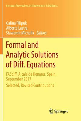 Formal and Analytic Solutions of Diff. Equations: Fasdiff, Alcalá de Henares, Spain, September 2017, Selected, Revised Contributions by 