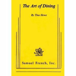 The Art of Dining by Tina Howe