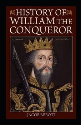 William the Conqueror / Makers of History illustrated by Jacob Abbott