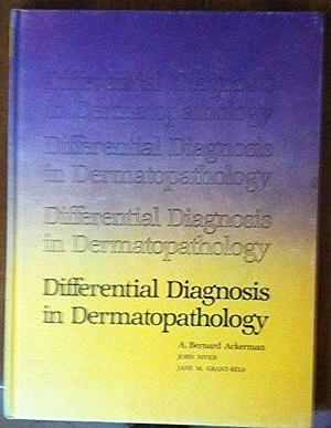 Differential Diagnosis in Dermatopathology, Volume 1 by Jane M. Grant-Kels, John Niven, A. Bernard Ackerman