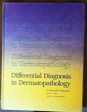 Differential Diagnosis in Dermatopathology, Volume 1 by John Niven, Jane M. Grant-Kels, A. Bernard Ackerman