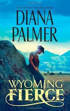 Wyoming Fierce by Diana Palmer